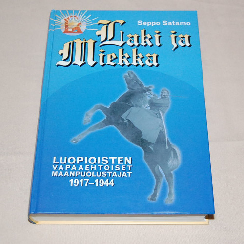 Seppo Satamo Laki ja miekka - Luopioisten vapaaehtoiset maanpuolustajat 1917-1944